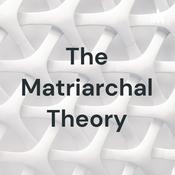 Podcast The Matriarchal Theory
