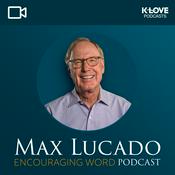Podcast The Max Lucado Encouraging Word Podcast VIDEO
