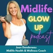 Podcast Midlife Glow Up: Simplifying Fitness, Nutrition and Healthy Habits for Women over 40