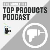 Podcast The Money Pit Top Products Podcast