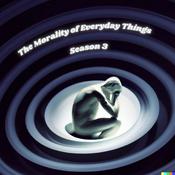 Podcast The Morality of Everyday Things: An Everyday Philosophy Podcast