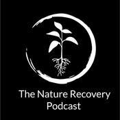 Podcast The Nature Recovery Podcast