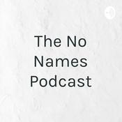 Podcast The No Names Podcast