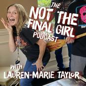 Podcast The Not the Final Girl Podcast with Lauren-Marie Taylor