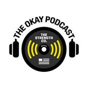 Podcast The Okay Podcast Powered by The Strength Co.