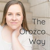 Podcast The Orozco Way | Faith & Family