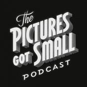 Podcast The Pictures Got Small