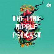 Podcast the pink nipple podcast