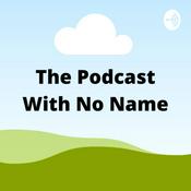 Podcast The Podcast With No Name