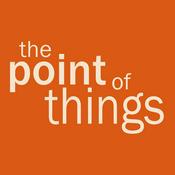 Podcast The POINT of THINGS
