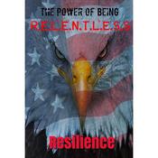 Podcast The Power of Being R.E.L.E.N.T.L.E.S.S: Resilience
