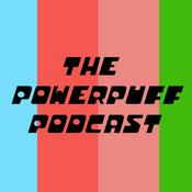 Podcast THE POWERPUFF PODCAST