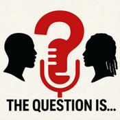 Podcast The Question Is...