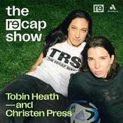 Podcast The RE—CAP Show with Tobin Heath and Christen Press
