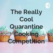 Podcast The Really Cool Quarantine Cooking Competition