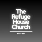 Podcast The Refuge House Church