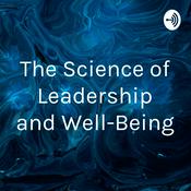 Podcast The Science of Leadership and Well-Being
