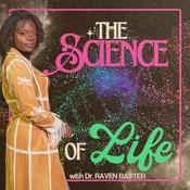 Podcast The Science of Life with Dr. Raven Baxter