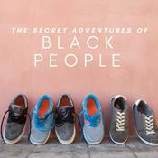 Podcast The Secret Adventures of Black People
