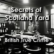 Podcast The Secrets of Scotland Yard: British True Crime Stories