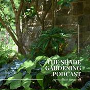 Podcast The Shade Gardening Podcast