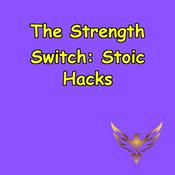 Podcast The Strength Switch | Stoic Hacks for a Tougher Mind