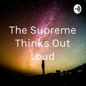 Podcast The Supreme Thinks Out Loud