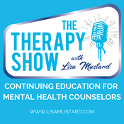 Podcast Continuing Education for Mental Health Counselors: Therapy Show with Lisa Mustard
