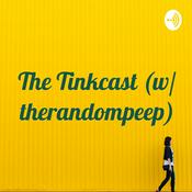 Podcast The Tinkcast (w/ therandompeep)