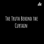Podcast The Truth Behind the Curtain