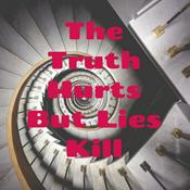 Podcast The Truth Hurts But Lies Kill