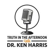 Podcast Truth In The Afternoon with Dr. Ken Harris