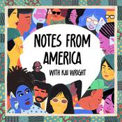 Podcast Notes from America with Kai Wright