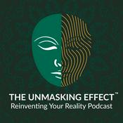 Podcast The Unmasking Effect™ Podcast: Reinventing Your Reality Show