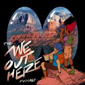 Podcast The 'We Out Here' Podcast