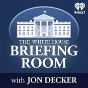 Podcast The White House Briefing Room with Jon Decker