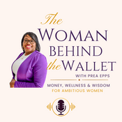 Podcast The Woman Behind The Wallet with Prea Epps