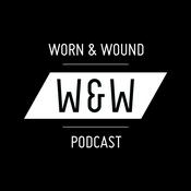 Podcast The Worn & Wound Podcast