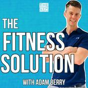 Podcast The Fitness Solution with Adam Berry