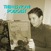 Podcast Then Is Now Podcast