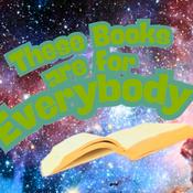Podcast These Books are for Everybody