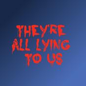 Podcast They're All Lying To Us