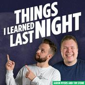 Podcast Things I Learned Last Night