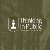 Podcast Thinking in Public with Albert Mohler
