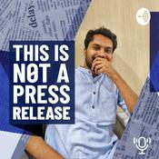 Podcast This is NOT a press release