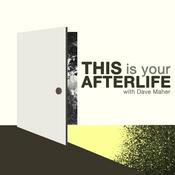 Podcast This Is Your Afterlife