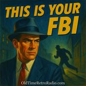 Podcast This Is Your FBI | Old Time Radio