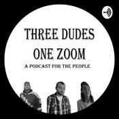 Podcast Three Dudes One Zoom