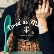 Podcast Tired as Moms
