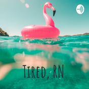 Podcast Tired, RN